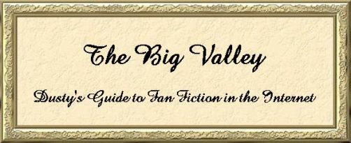 Dusty's Fan Fiction Guide Big Valley